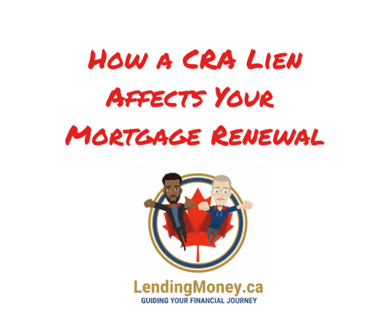 How a CRA Lien Affects Your Mortgage Renewal