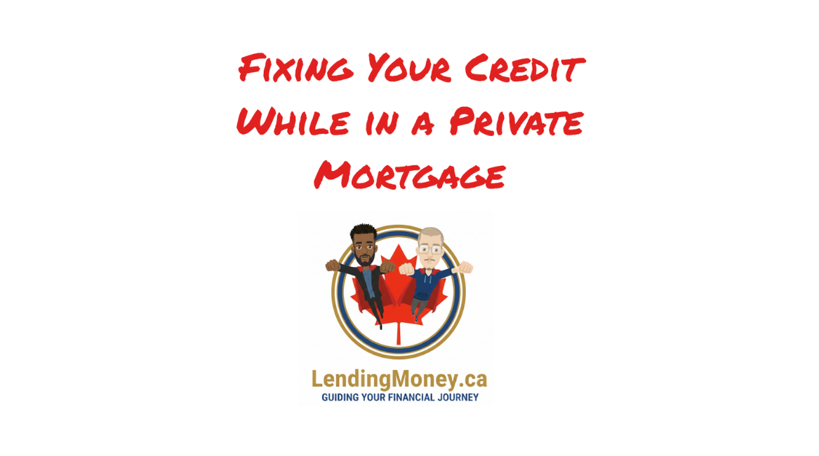 Fixing Your Credit While in a Private Mortgage