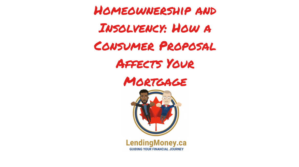 How a Consumer Proposal Affects Your Mortgage
