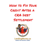 How to Rebuild Credit After CRA Debt Settlement