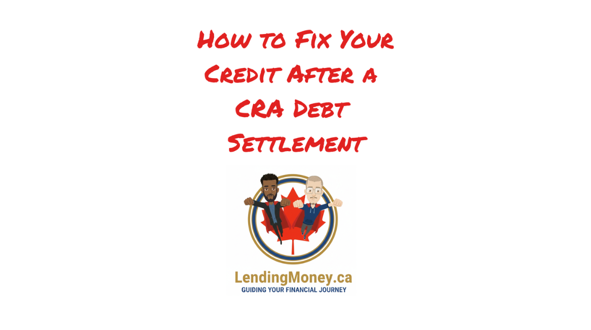 How to Rebuild Credit After CRA Debt Settlement