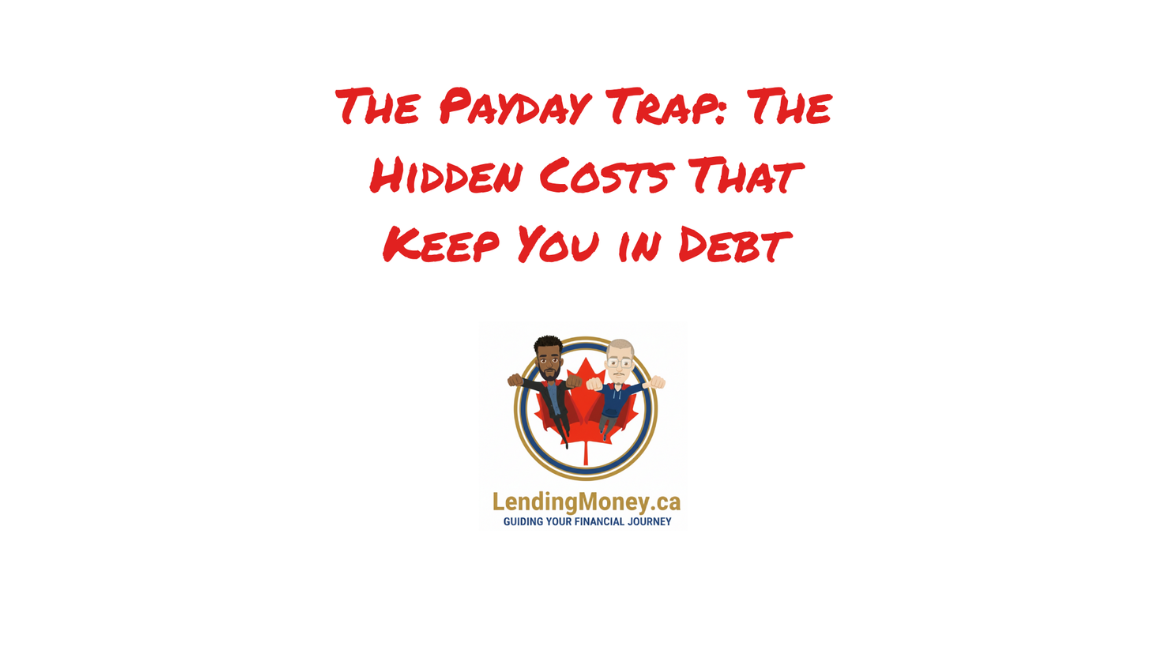 The Payday Trap: Hidden Costs of Payday Loans & Debt Cycles | Lending Money