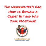 The Underwriter’s Ear: How to Explain a Credit Hit and Win Your Mortgage