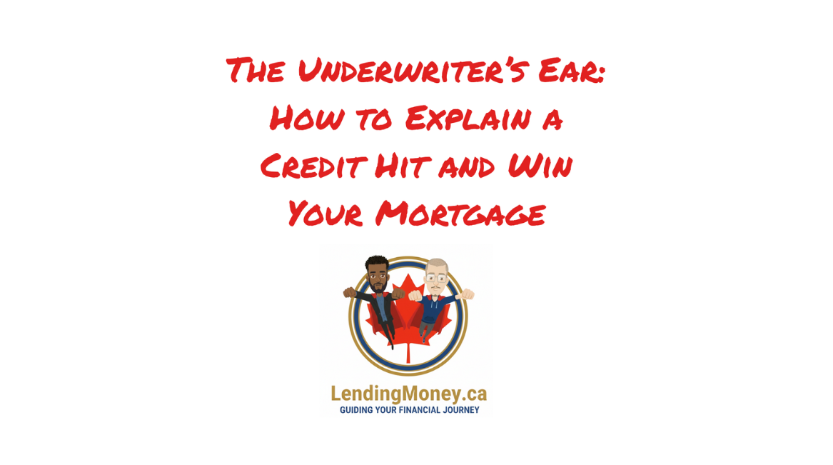 The Underwriter’s Ear: How to Explain a Credit Hit and Win Your Mortgage