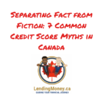 7 Common Credit Score Myths in Canada