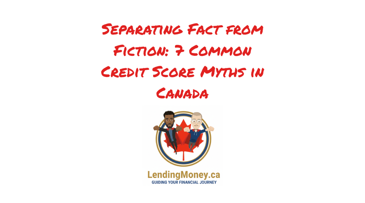 7 Common Credit Score Myths in Canada