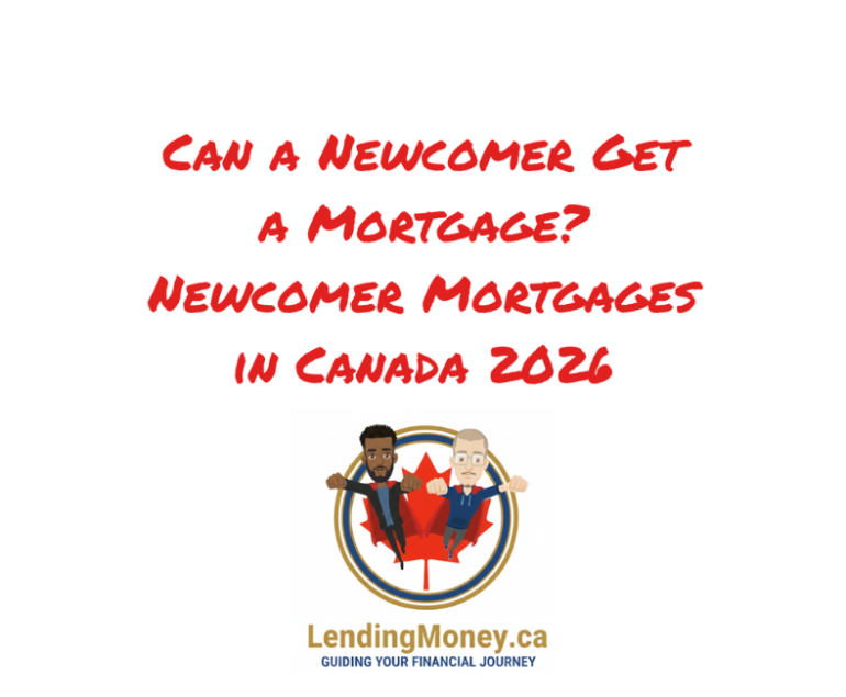 Can a Newcomer Get a Mortgage? Newcomer Mortgages in Canada 2026