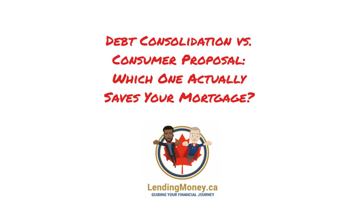 Debt Consolidation vs. Consumer Proposal Which One Actually Saves Your Mortgage