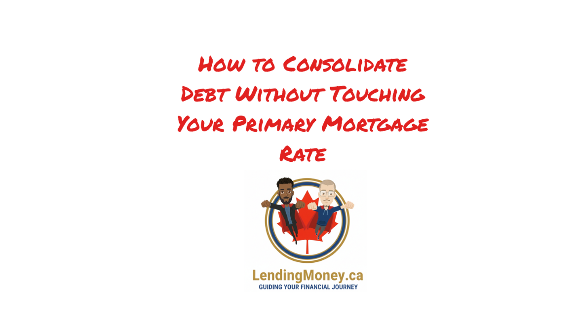 Consolidate Debt Without Touching Your Primary Mortgage Rate