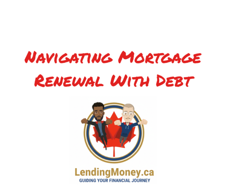 Navigating Mortgage Renewal With Debt: Tips for Canadian Homeowners