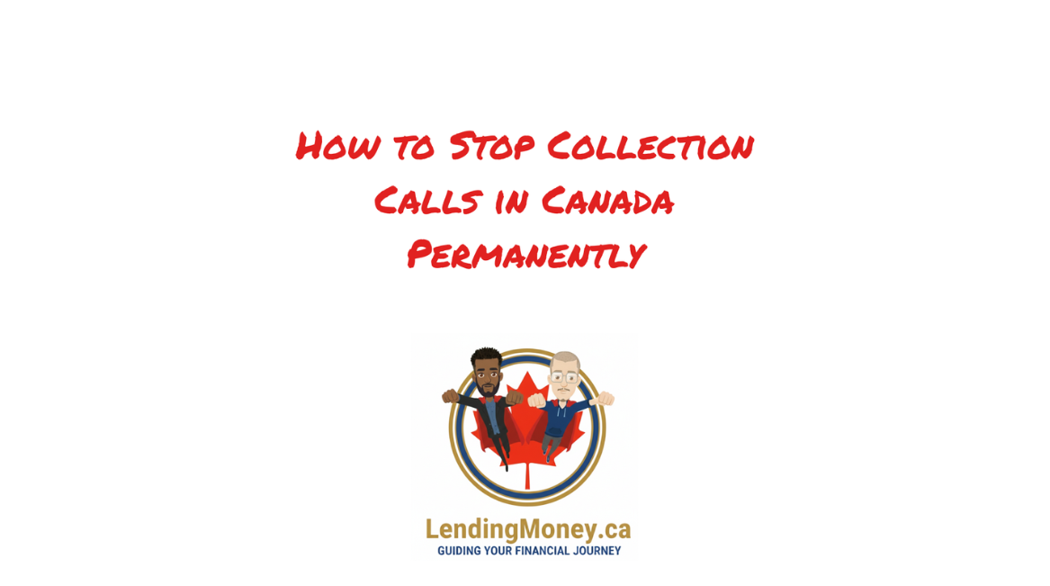 How to Stop Collection Calls in Canada Permanently