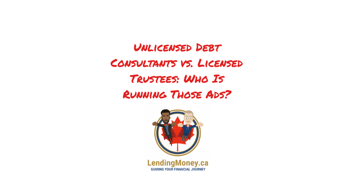 Unlicensed Debt Consultants vs. Licensed Trustees: Who Is Running Those Ads?