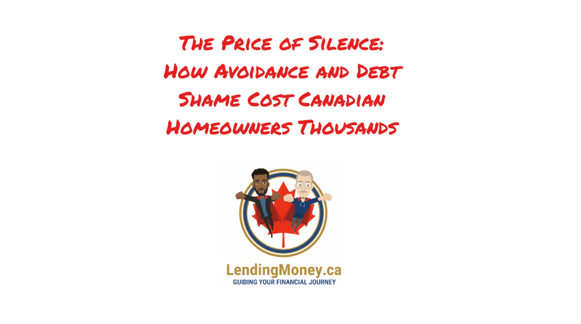 The Price of Silence: How Avoidance and Debt Shame Cost Canadian Homeowners Thousands